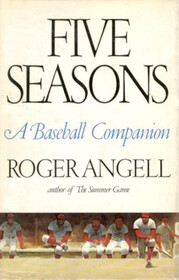 Five Seasons: A Baseball Companion