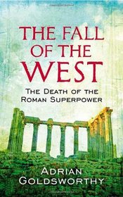 The Fall of the West: The Death of the Roman Superpower