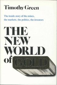 The New World of Gold: The Inside Story of the Mines, the Markets, the Politics, the Investors