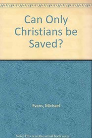 Can Only Christians be Saved?