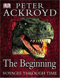 Peter Ackroyd Voyages Through Time: In the Beginning