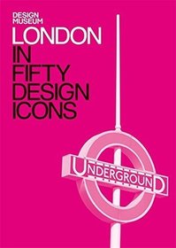 London in Fifty Design Icons (Design Museum Fifty)