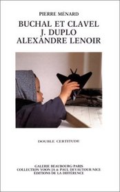 Buchal et Clavel, J. Duplo, Alexandre Lenoir: Double certitude (French Edition)