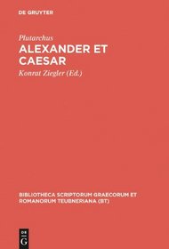 Vitae Parallelae: Alexander et Caesar (Bibliotheca scriptorum Graecorum et Romanorum Teubneriana) (Latin Edition)
