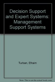 Decision Support and Expert Systems: Management Support Systems