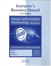 Using Information Technology , Brief Edition: Instructor's Manual