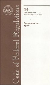 Code of Federal Regulations, Title 14, Aeronautics and Space, Pt. 200-1199, Revised as of January 1, 2007