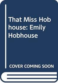 That Miss Hobhouse: Emily Hobhouse