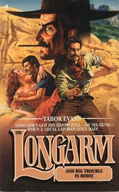 Longarm and Big Trouble in Bodie (Longarm, No 201)