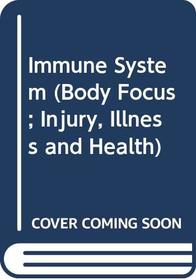Immune System (Body Focus: Injury, Illness and Health)