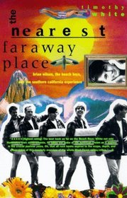 The Nearest Far Away Place: Brian Wilson, the Beach Boys, and the Southern California Experience