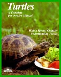 Turtles: How to Take Care of Them and Understand Them