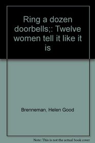 Ring a dozen doorbells;: Twelve women tell it like it is