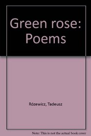 Green Rose. Poems. Translated by Geoffrey Thurley.
