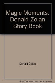 Magic Moments: Donald Zolan Story Book