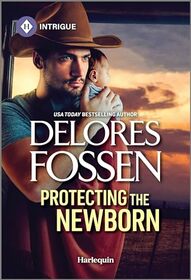 Protecting the Newborn (Saddle Ridge Justice, Bk 2) (Harlequin Intrigue, No 2253)