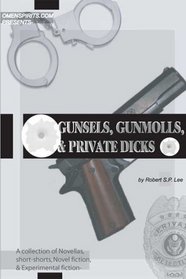 Gunsels, Gunmolls, & Private Dicks