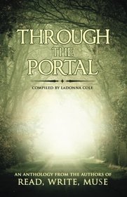 Through the Portal: An Anthology from the Authors of Read Write Muse