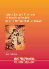 Principles and Practices of Teaching English as an International Language (New Perspectives on Language and Education)