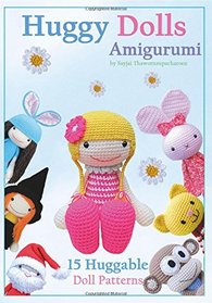 Huggy Dolls Amigurumi: 15 Huggable Doll Patterns (Sayjai's Amigurumi Crochet Patterns) (Volume 2)