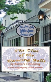 The Clue of the Dancing Bell: A First Ladies Mystery