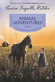 Animal Adventures: Reillustrated Edition (Little House Chapter Book)
