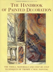 The Handbook of Painted Decoration: The Tools, Materials and Step-by-Step Techniques of Trompe L'Oeil Painting