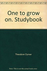 One to grow on. Studybook (Reading 720 ; level 6)