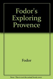 Fodor's Exploring Provence, 3rd Edition (Exploring Guides)