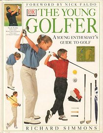 The Young Golfer: A Young Enthusiast's Guide to Golf