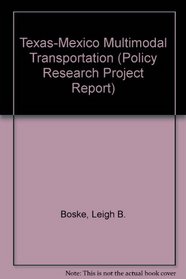 Texas-Mexico Multimodal Transportation (Policy Research Project Report)