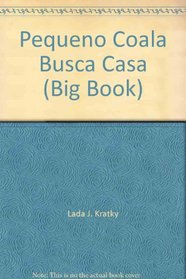 Pequeno Coala Busca Casa (Big Book) (Cuento Mas Solo Para Ti)