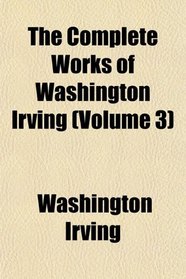 The Complete Works of Washington Irving (Volume 3)