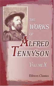 The Works of Alfred Tennyson: Volume 10. In Memoriam