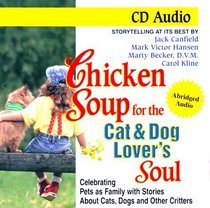 Chicken Soup for the Cat  Dog Lover's Soul: Celebrating Pets As Family (Chicken Soup for the Soul (Audio Health Communications))