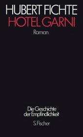 Hotel Garni: Roman (Die Geschichte der Empfindlichkeit / Hubert Fichte) (German Edition)