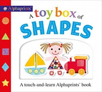 Picture Fit Board Books: A Toy Box of Shapes: A touch-and-learn Alphaprints book