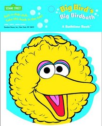Big Bird's Big Birdbath (Bath Book)