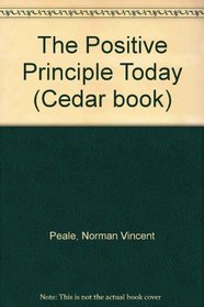 The Positive Principle Today: How to Renew and Sustain the Power of Positive Thinking (Cedar Book)