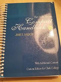 The Little, Brown Compact Handbook With Additional Content Custom Edition for Clark College