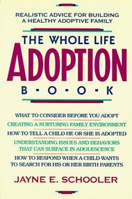 The Whole Life Adoption Book: Realistic Advice for Building a Healthy Adoptive Family