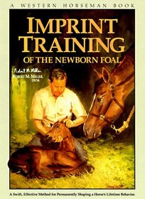 Imprint Training: A Swift, Effective Method for Permanently Shaping a Horse's behavior
