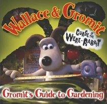 Gromit's Guide to Gardening (Curse of the Wererabbit Film)