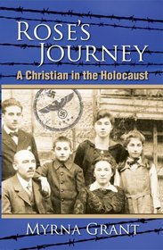 Rose's Journey: A Christian in the Holocaust