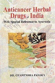 Anticancer herbal drugs of India with special reference to ayurveda (Indian medical science series)