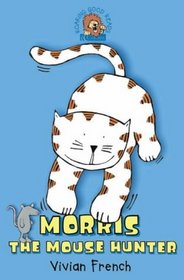 Morris the Mouse Hunter (Roaring Good Reads)