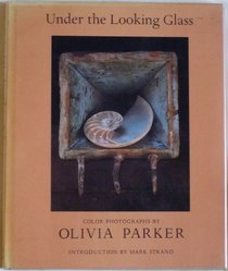 Under the Looking Glass: The Color Photographs of Olivia Parker