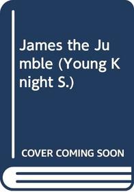 James the Jumble (Young Knight)