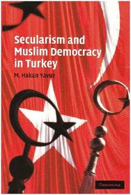 Secularism and Muslim Democracy in Turkey (Cambridge Middle East Studies)