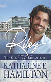 Riley: Book Two of the Siblings O'Rifcan Series